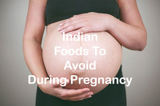Indian Food To Avoid During Pregnancy